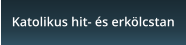 Katolikus hit- �s erk�lcstan
